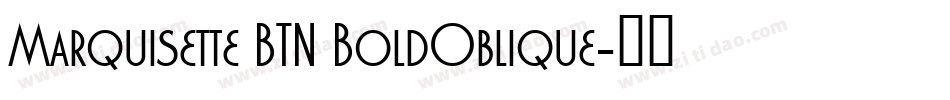 Marquisette BTN BoldOblique字体转换